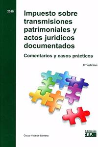 Impuesto sobre transmisiones patrimoniales y actos juridicos documentados: Comentarios y casos practicos