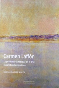 Carmen Laffon: La poetica de la realidad en el arte espanol contemporaneo