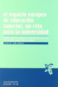 El espacio europeo de educacion superior, un reto para la universidad: Competencias, tareas y evaluacion, los ejes del curriculum universitario