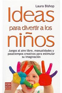 Ideas Para Divertir a Los Niños