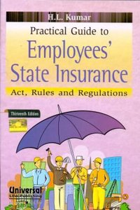 Practical Guide to Employees' State Insurance Act, Rules and Regulations, 13th Edn.