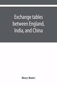Exchange tables between England, India, and China