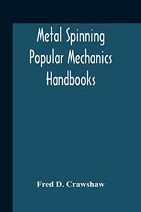 Metal Spinning; Popular Mechanics Handbooks