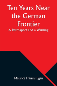 Ten Years Near the German Frontier