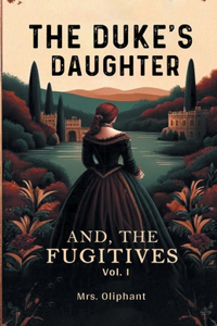 The Duke's DaughterAnd, The Fugitives VOL. I (Edition2024)