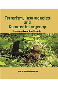 Terrorism Insurgencies and Counter Insurgency : Lession from South Asia