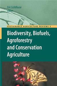 Biodiversity, Biofuels, Agroforestry and Conservation Agriculture