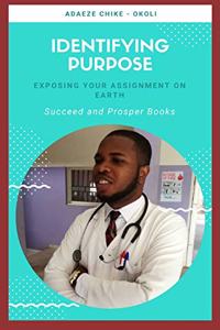 Identifying Purpose: Exposing Your Assignment on Earth