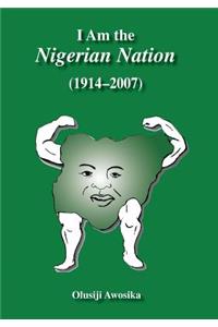 I Am the Nigerian Nation (1914-2007)