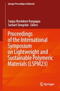 Proceedings of the International Symposium on Lightweight and Sustainable Polymeric Materials (Lspm23)