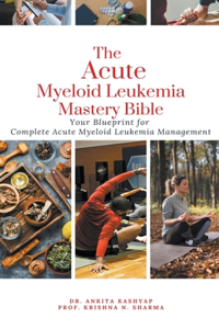 Acute Myeloid Leukemia Mastery Bible