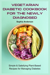 Vegetarian Diabetic Cookbook for the Newly Diagnosed