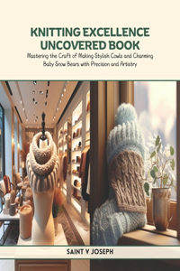 Knitting Excellence Uncovered Book