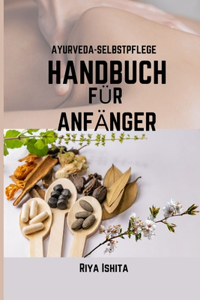 Ayurveda-Selbstpflege Handbuch Für Anfänger