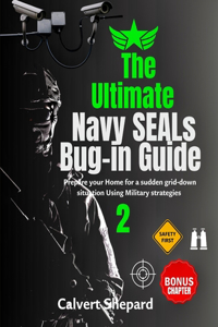 The Ultimate Navy SEALs Bug-in Guide