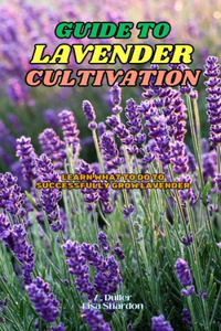 Guide to Lavender Cultivation