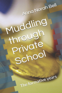 Muddling through Private School