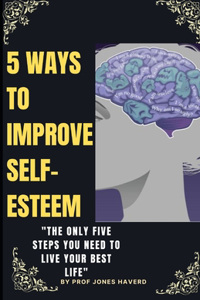 5 Ways to Improve Self-Esteem
