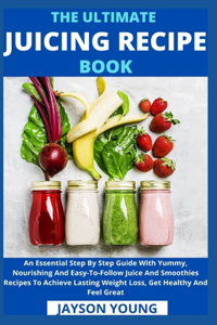 Ultimate Juicing Recipe Book