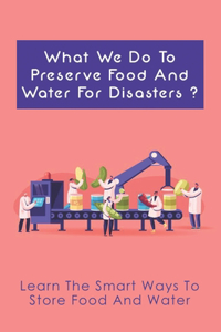 What We Do To Preserve Food And Water For Disasters?