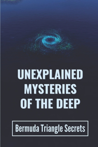 Unexplained Mysteries Of The Deep
