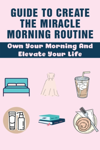 Guide To Create The Miracle Morning Routine