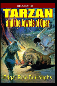 Tarzan and the Jewels of Opar [Illustrated] By Edgar Rice Burroughs