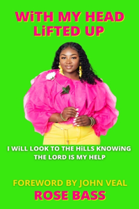 WiTH MY HEAD LiFTED UP: I Will Look To The Hills Knowing The Lord Is My Help