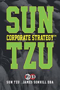 Sun Tzu Corporate Strategy(tm)