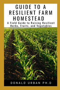 Guide to a Resilient Farm Homstead