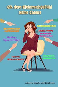Gib dem Kleinmachgefühl keine Chance