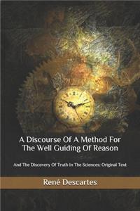 A Discourse Of A Method For The Well Guiding Of Reason