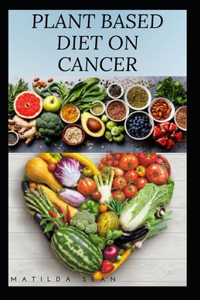 Plant Based Diet on Cancer