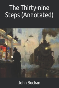 The Thirty-nine Steps (Annotated)