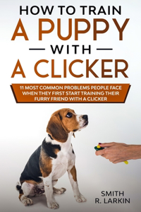 How to Train a Puppy with a Clicker