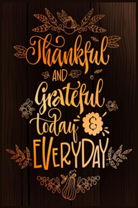 Thankful AND Grateful Today & EVERYDAY