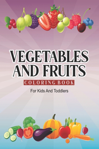 Vegetables And Fruits Coloring Book For Kids And Toddlers