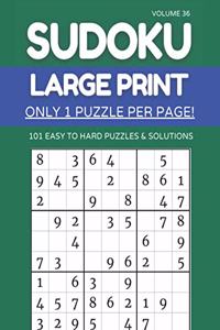 Sudoku Large Print - Only 1 Puzzle Per Page! - 101 Easy to Hard Puzzles & Solutions Volume 36