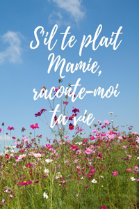 S'il te plaît mamie, raconte-moi ta vie