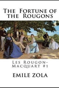 The Fortune of the Rougons(Les Rougon-Macquart #1) Annotated