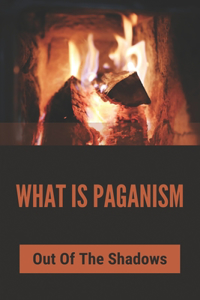 What Is Paganism