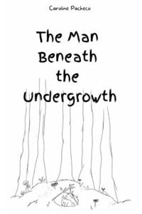 Man Beneath the Undergrowth