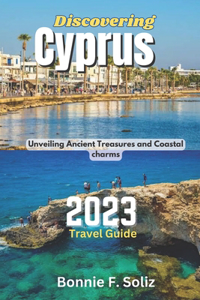 Discovering Cyprus 2023 Travel Guide