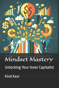 Mindset Mastery: Unlocking Your Inner Capitalist