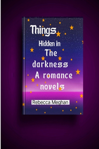Things hidden in the darkness