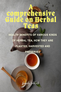 comprehensive Guide on Herbal Teas