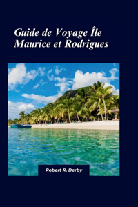 Île Maurice et Rodrigues Guide de Voyage 2024
