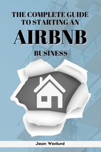 Complete Guide To Starting An AIRBNB Business