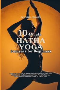 10-Minute Hatha Yoga Sequence for Beginners