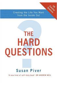 The Hard Questions: Creating the Life You Want from the Inside Out